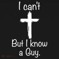 I Cant But I Know A Guy Funny Jesus Cross Christian T-Shirt thumb 7