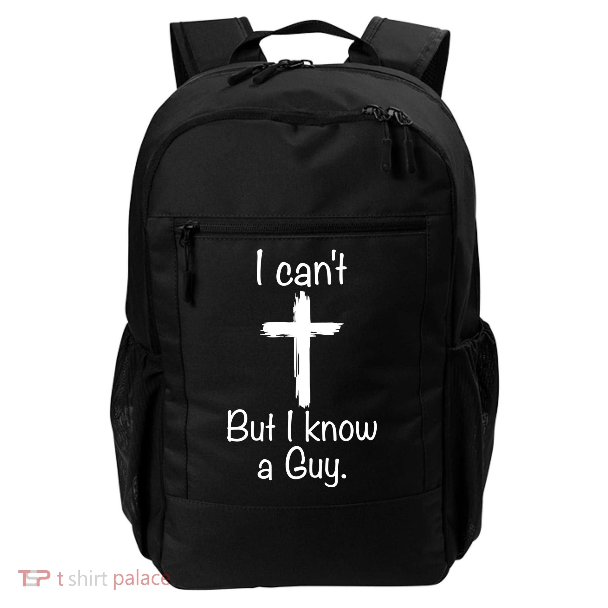 I Cant But I Know A Guy Funny Jesus Cross Christian Backpack