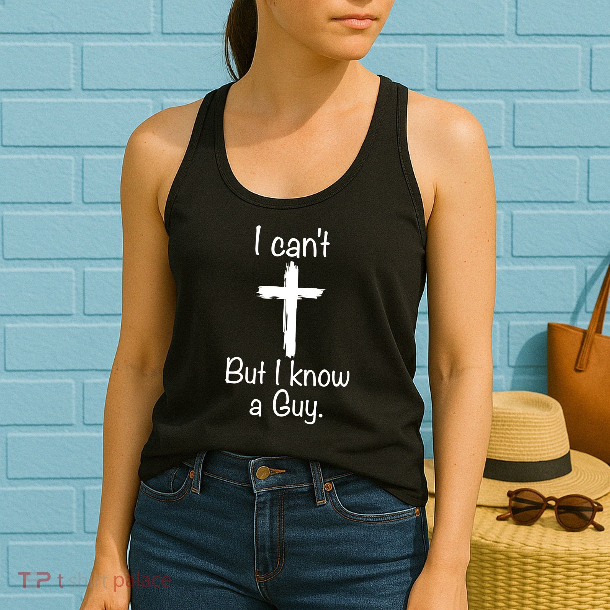 I Cant But I Know A Guy Funny Jesus Cross Christian Women's Tank Top