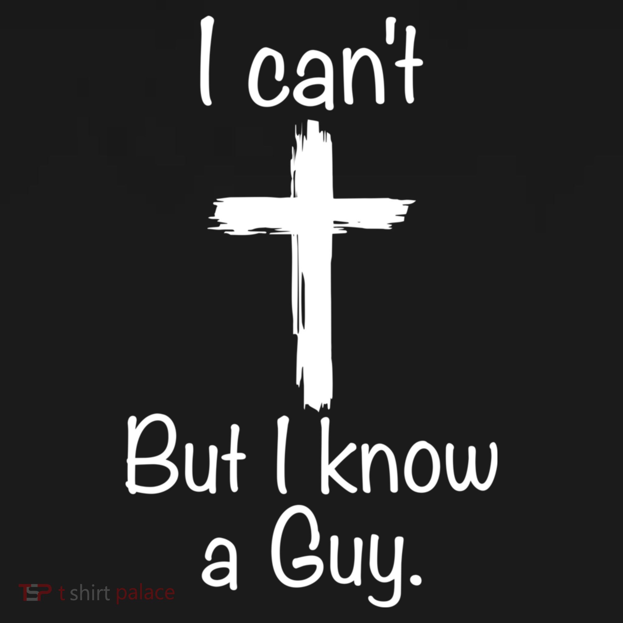 I Cant But I Know A Guy Funny Jesus Cross Christian Women's Tank Top