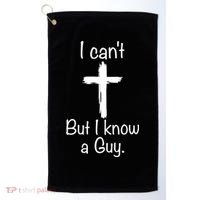 I Cant But I Know A Guy Funny Jesus Cross Christian Golf Towel thumb 0