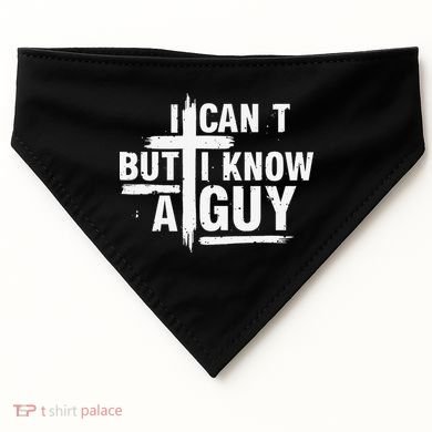 I Cant But I Know A Guy Bold Christian Faith USA-Made Doggie Bandana