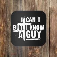 I Cant But I Know A Guy Bold Christian Faith Coaster thumb 0