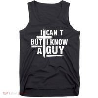 I Cant But I Know A Guy Bold Christian Faith Tank Top thumb 0