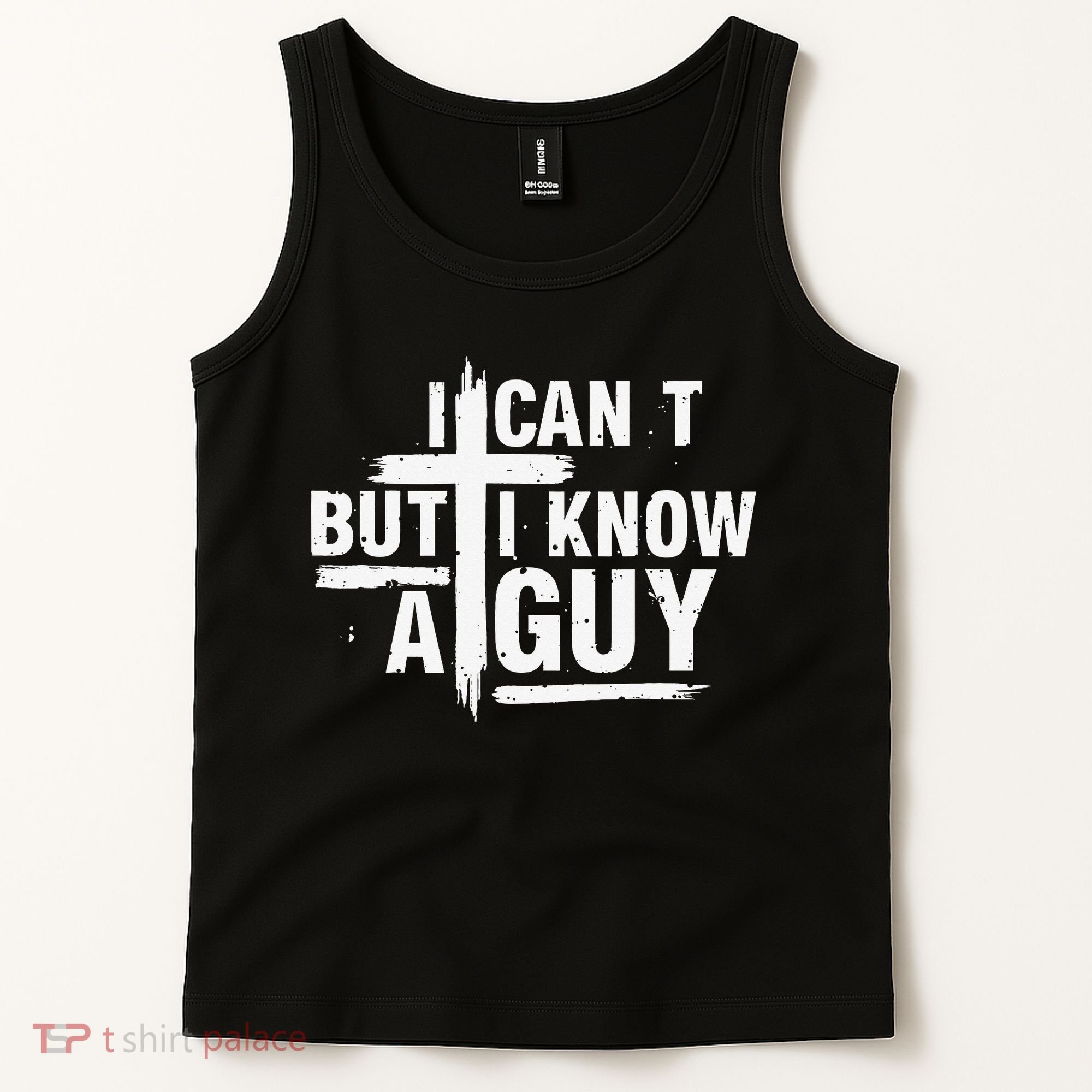 I Cant But I Know A Guy Bold Christian Faith Tank Top