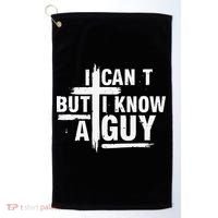 I Cant But I Know A Guy Bold Christian Faith Golf Towel thumb 0