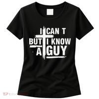 I Cant But I Know A Guy Bold Christian Faith Women's T-Shirt thumb 0