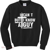 I Cant But I Know A Guy Bold Christian Faith Kids Sweatshirt thumb 0