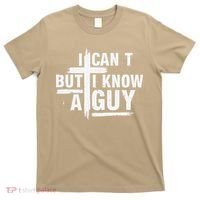 I Cant But I Know A Guy Bold Christian Faith T-Shirt thumb 0
