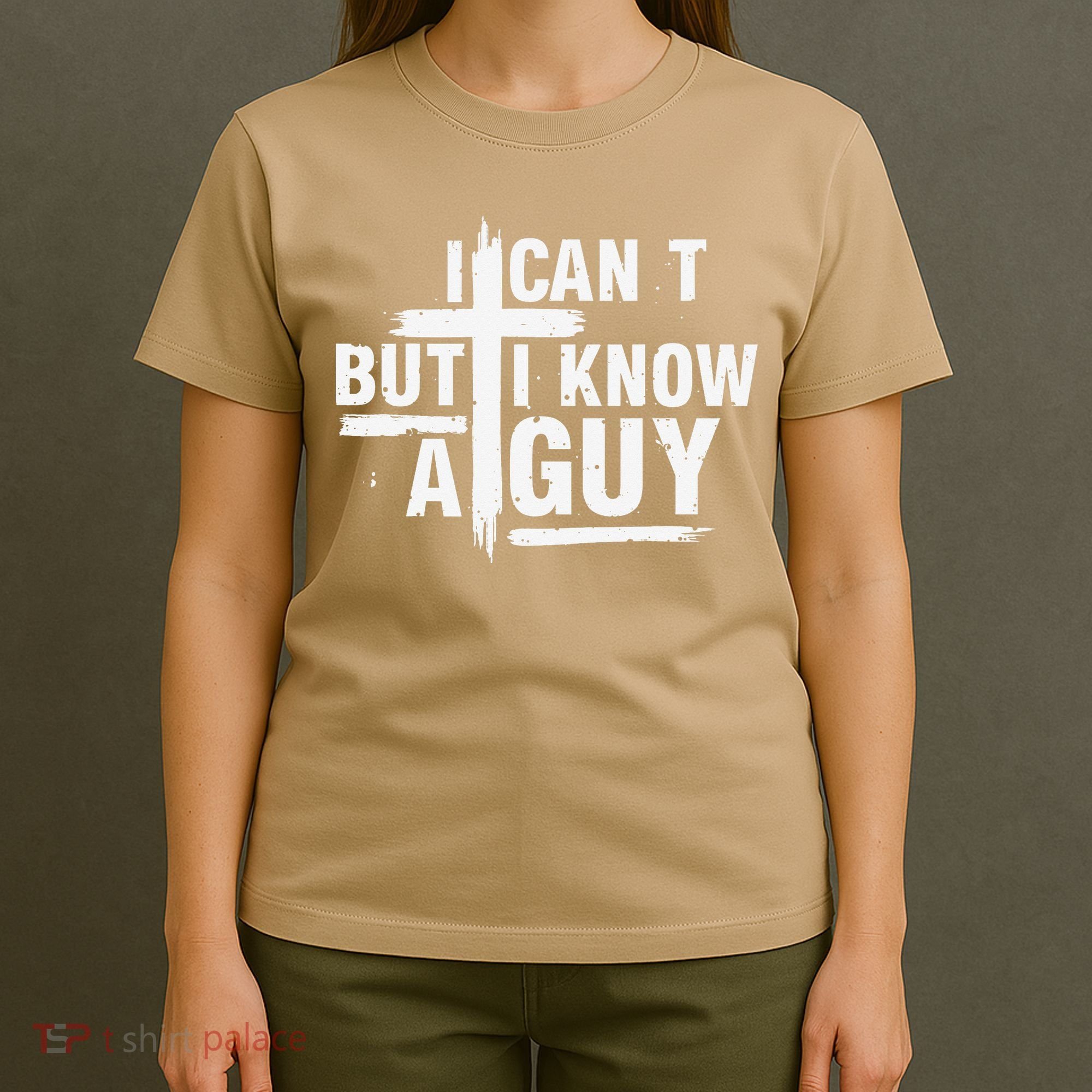 I Cant But I Know A Guy Bold Christian Faith T-Shirt
