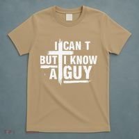 I Cant But I Know A Guy Bold Christian Faith T-Shirt thumb 5