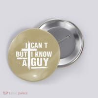 I Cant But I Know A Guy Bold Christian Faith Button thumb 0