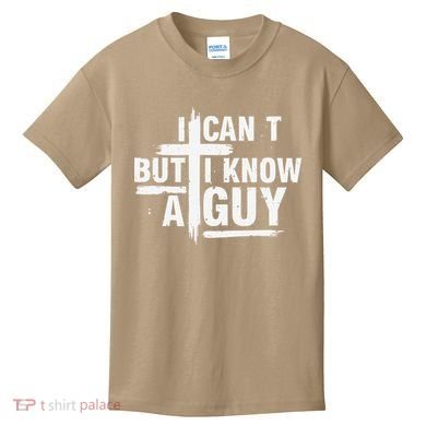 I Cant But I Know A Guy Bold Christian Faith Kids T-Shirt