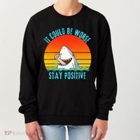 It Could Be Worse Stay Positive Vibes Funny Women's Sweatshirt thumb 0