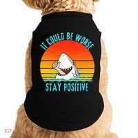 It Could Be Worse Stay Positive Vibes Funny Doggie Tank thumb 0