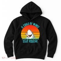 It Could Be Worse Stay Positive Vibes Funny Hoodie thumb 0