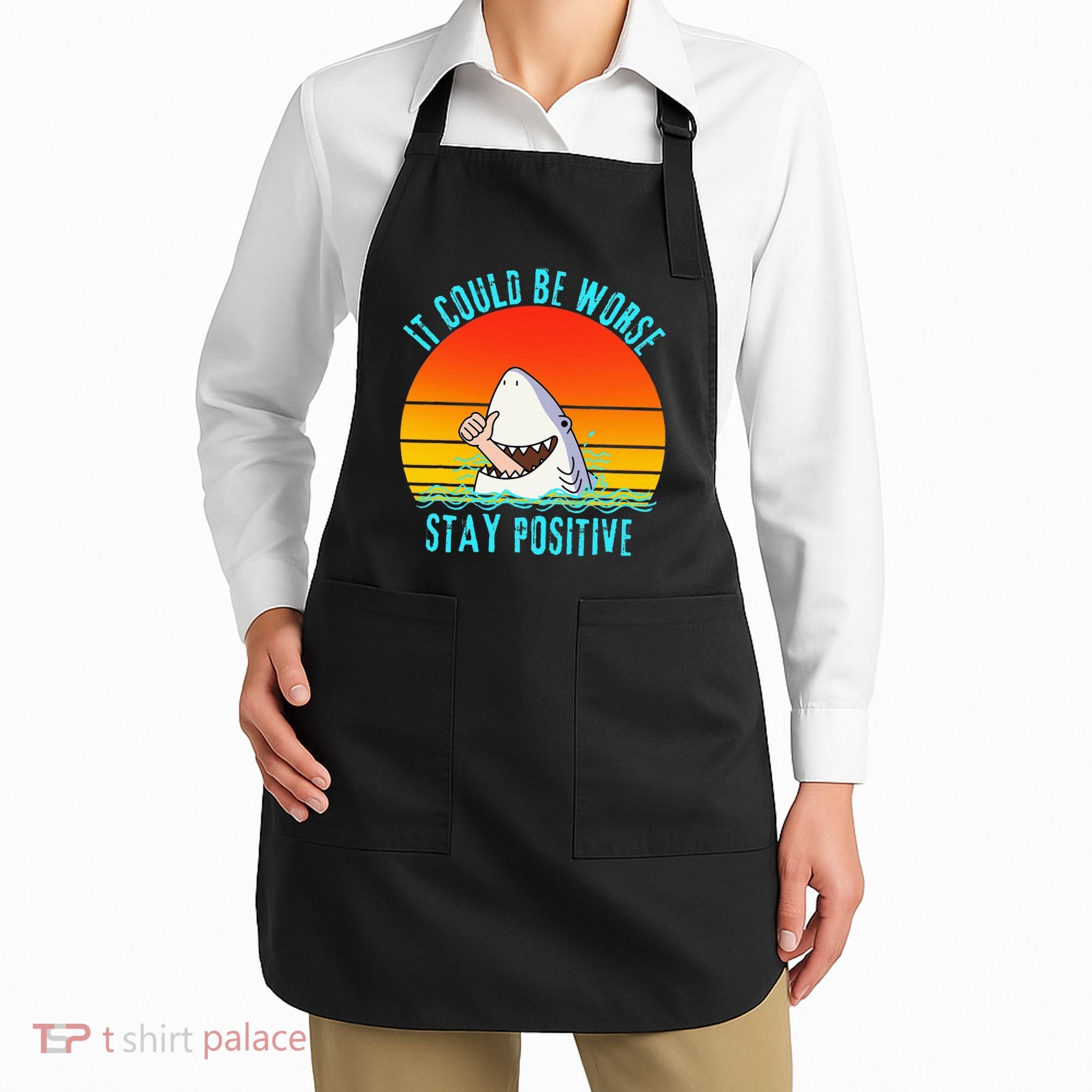 It Could Be Worse Stay Positive Vibes Funny Apron