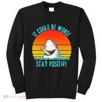 It Could Be Worse Stay Positive Vibes Funny Sweatshirt thumb 0