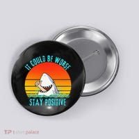 It Could Be Worse Stay Positive Vibes Funny Button thumb 0