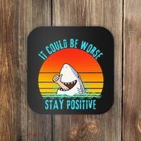 It Could Be Worse Stay Positive Vibes Funny Coaster thumb 0