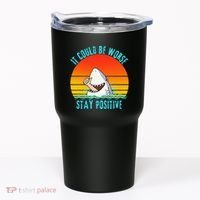 It Could Be Worse Stay Positive Vibes Funny Tumbler thumb 0