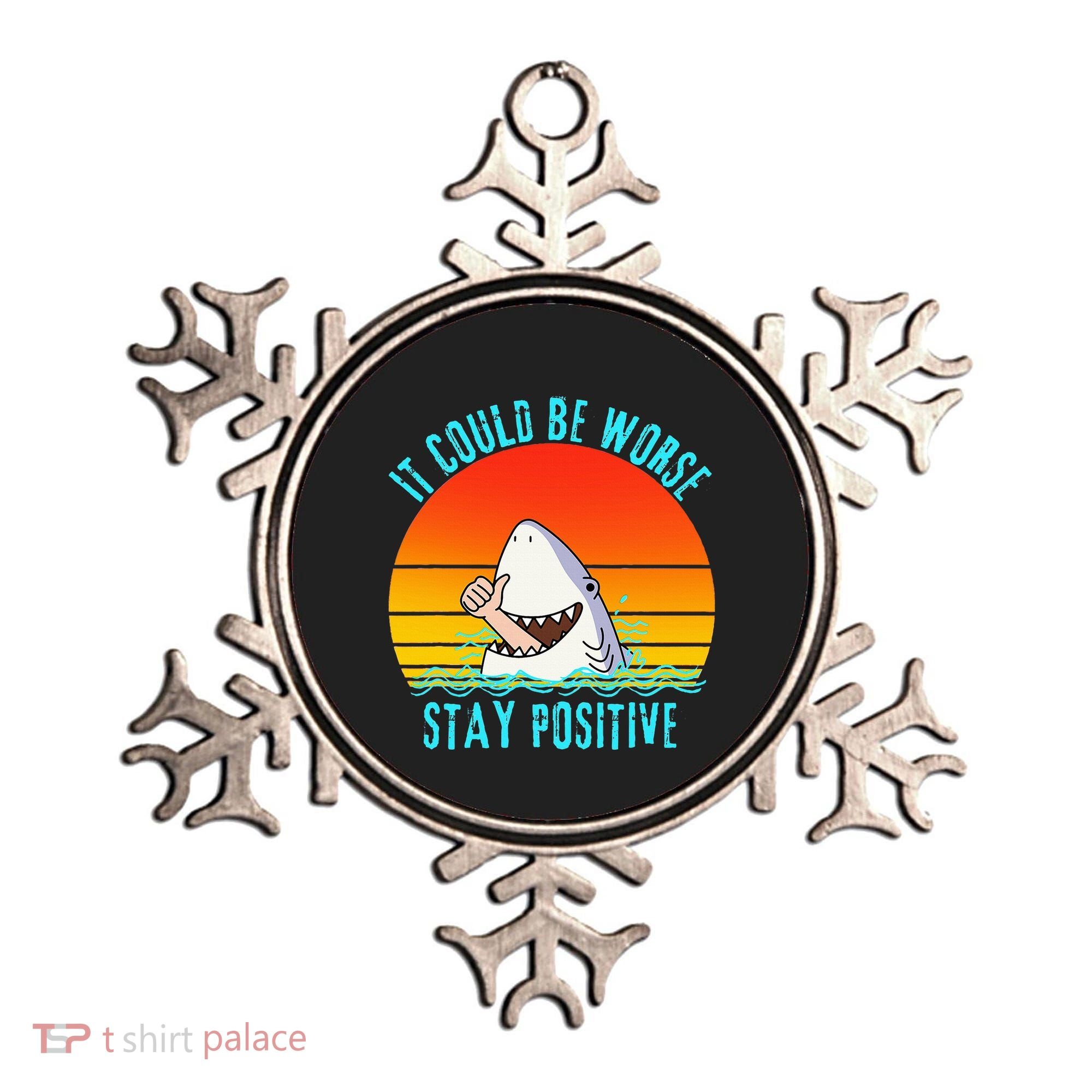 It Could Be Worse Stay Positive Vibes Funny Ornament