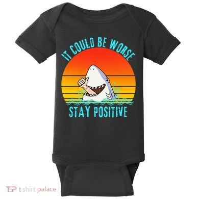 It Could Be Worse Stay Positive Vibes Funny Baby Bodysuit