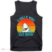 It Could Be Worse Stay Positive Vibes Funny Tank Top thumb 0
