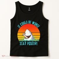 It Could Be Worse Stay Positive Vibes Funny Tank Top thumb 2