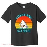 It Could Be Worse Stay Positive Vibes Funny Toddler T-Shirt thumb 0