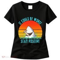 It Could Be Worse Stay Positive Vibes Funny Women's T-Shirt thumb 0