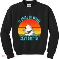 It Could Be Worse Stay Positive Vibes Funny Kids Sweatshirt thumb 0