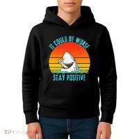 It Could Be Worse Stay Positive Vibes Funny Kids Hoodie thumb 4