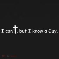 I Cant But I Know A Guy Jesus Christ Christian Son Of God T-Shirt thumb 7
