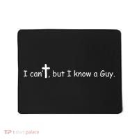 I Cant But I Know A Guy Jesus Christ Christian Son Of God Mousepad thumb 0