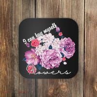 I Can Buy Myself Flowers Floral Self Love Coaster thumb 0