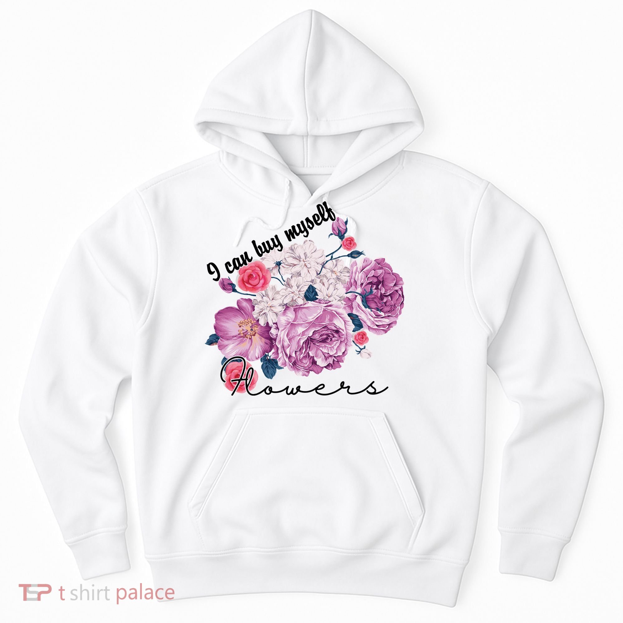 I Can Buy Myself Flowers Floral Self Love Hoodie