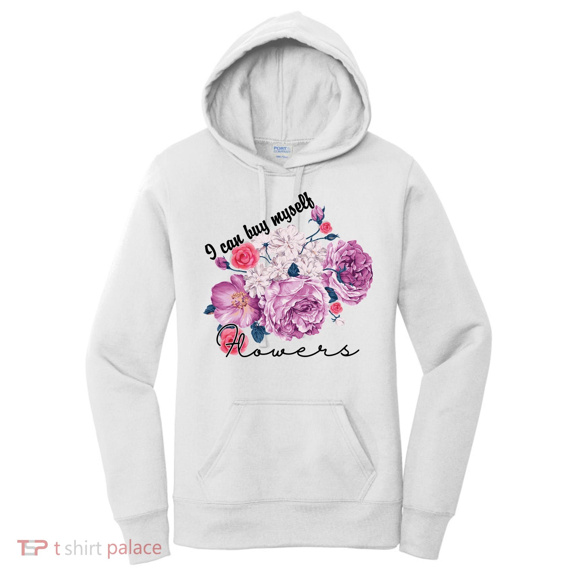 I Can Buy Myself Flowers Floral Self Love Women's Hoodie