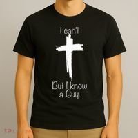 I Can't But I Know A Guy Jesus Cross Funny Christian T-Shirt thumb 3