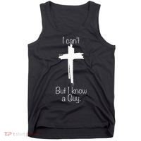 I Can't But I Know A Guy Jesus Cross Funny Christian Tank Top thumb 0