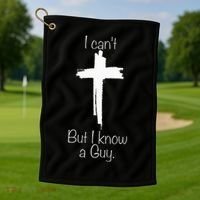 I Can't But I Know A Guy Jesus Cross Funny Christian Golf Towel thumb 1