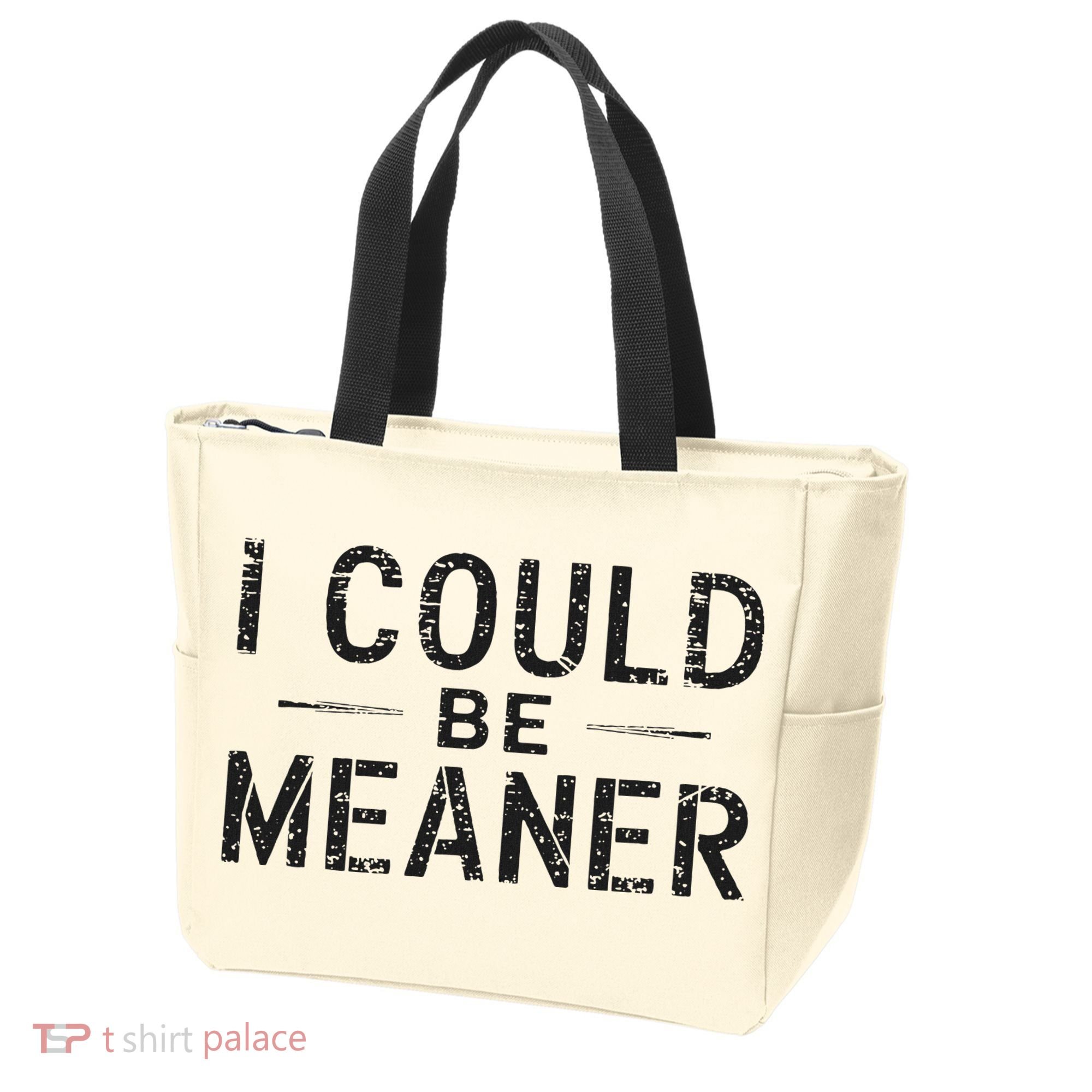 I Could Be Meaner Tote Bag