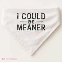 I Could Be Meaner USA-Made Doggie Bandana thumb 0