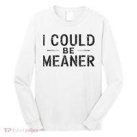 I Could Be Meaner Long Sleeve Shirt thumb 0