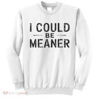 I Could Be Meaner Sweatshirt thumb 0