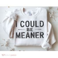I Could Be Meaner Sweatshirt thumb 2