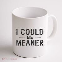 I Could Be Meaner Coffee Mug thumb 1