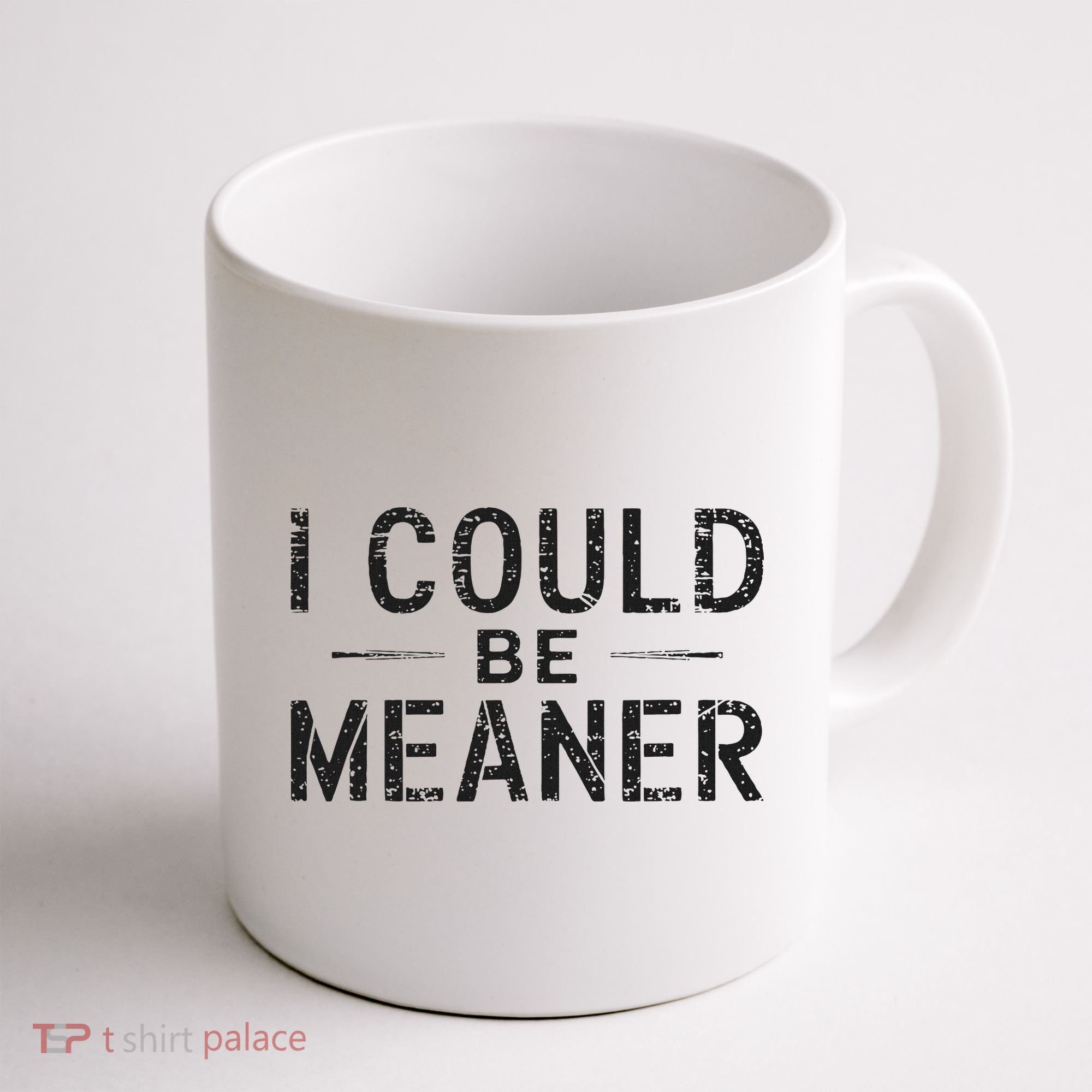 I Could Be Meaner Coffee Mug