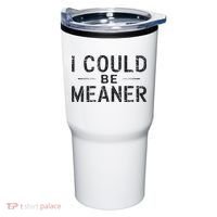 I Could Be Meaner Tumbler thumb 0