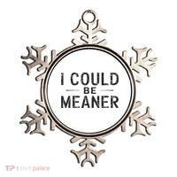 I Could Be Meaner Ornament thumb 0